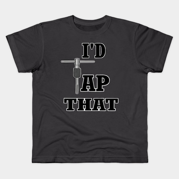 I'd tap that, thread tap Kids T-Shirt by Ugga Dugga Designs